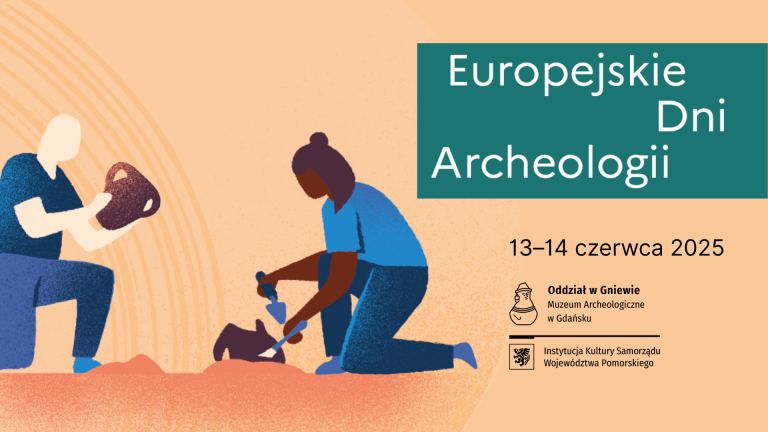 Plakat Europejskie Dni Archeologii 13- 14 czerwca 2025. o lewej stronie plakatu mężczyzna i kobieta przedstawieni jako archeolodzy szukający zabytków w ziemi.