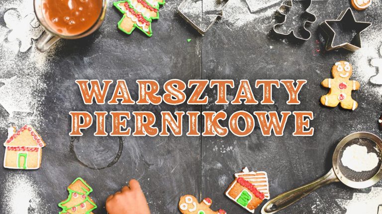 Plakat: na środku napis warsztaty piernikowe, dookoła napisu pierniku, rozsypana mąka, foremki do wykrawania pierników.